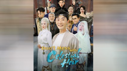 Don't Mess With A Celestial Heir Chinese Drama