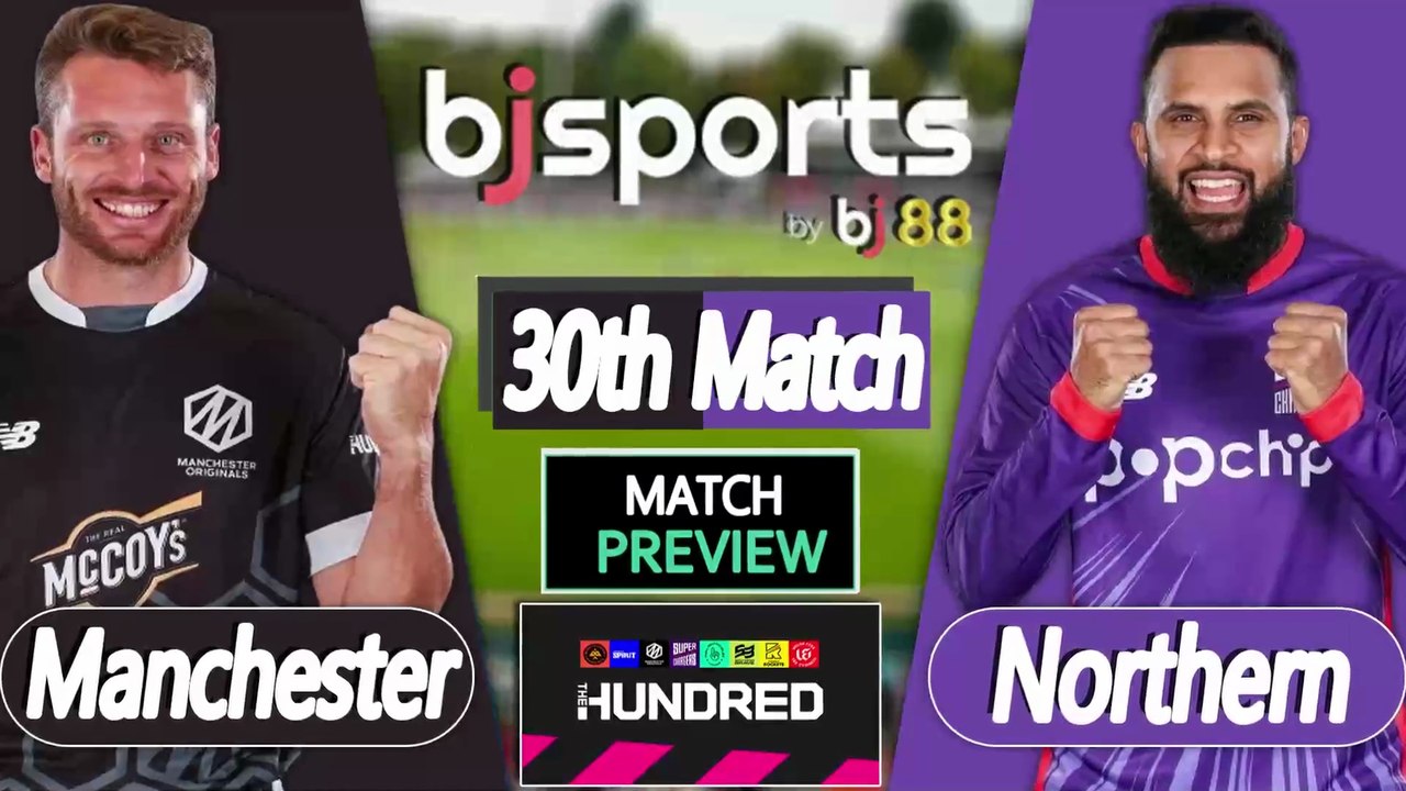 The Hundred | Manchester Originals vs Northern Superchargers 30th Match Preview