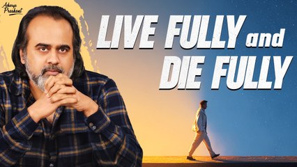 Live Fully, Die Fully, And Then Come Alive, Again, And Again || Acharya Prashant, With Youth (2013)