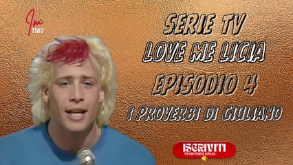 Serie Tv  Love me Licia :  I PROVERBI DI GIULIANO ( Episodio 4 ) #serietv #films #imtiwu #lovemelicia