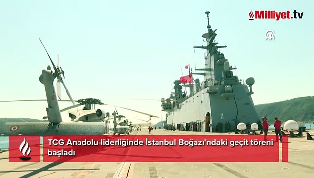 TCG Anadolu liderliğinde İstanbul Boğazı'ndaki geçit töreni başladı
