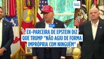 Ghislaine Maxwell diz que Trump 'nunca foi inapropriado com ninguém'