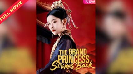 The Grand Princess Strikes Back | CHINESE DRAMA