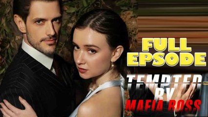 Tempted By Mafia Boss - Full Movie