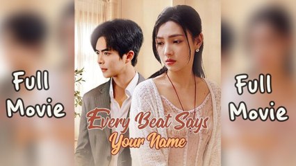 Every Beat Says Your Name - Chinese - Full Movie