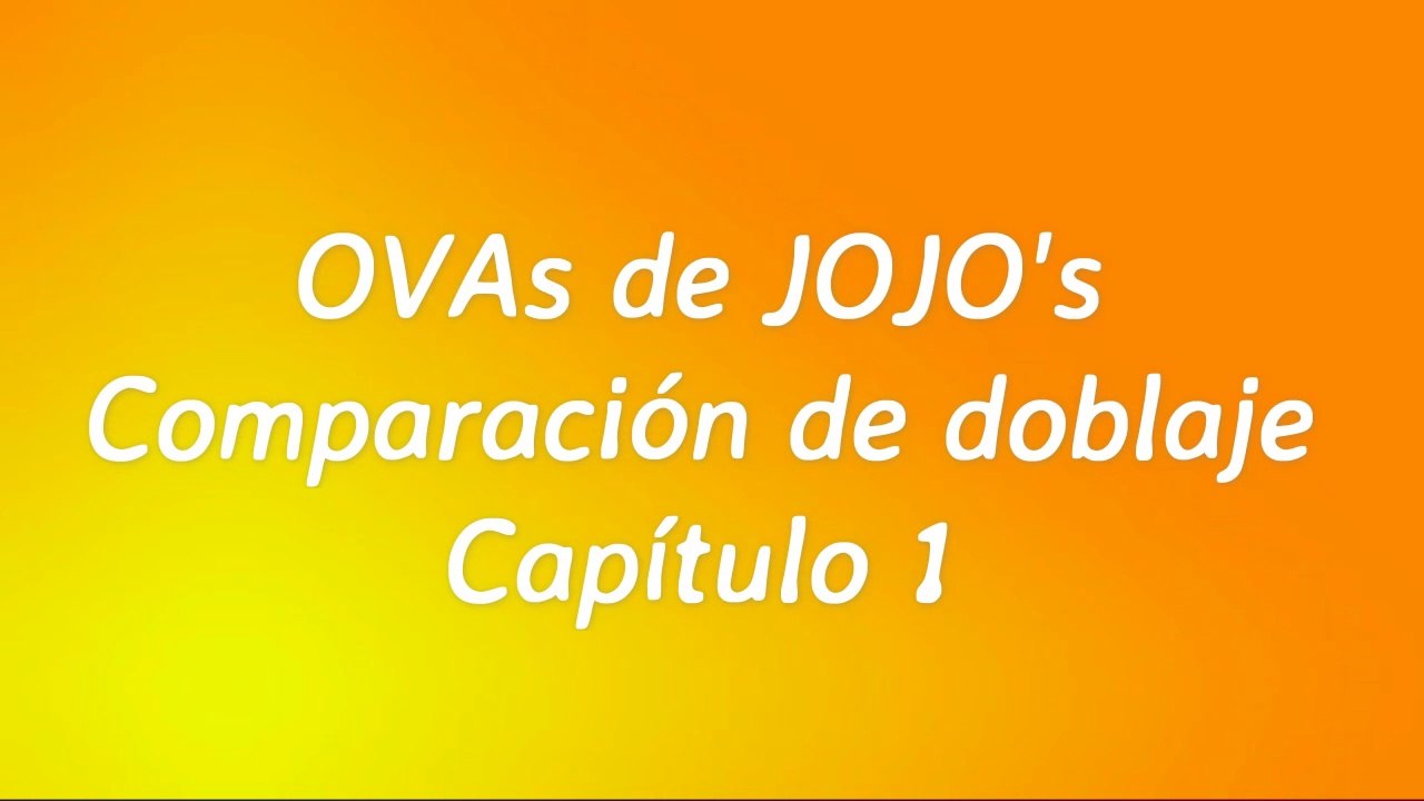 Jojos bizarre adventure OVA 1 comparación de dolaje