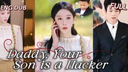 Daddy your son is a hacker  - FULL MOVIES ENGLISH SUB
