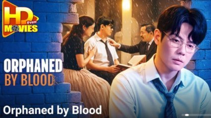 Orphaned By Blood Full S - Full Movie