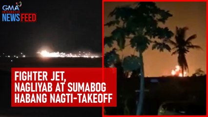 Fighter jet, nagliyab at sumabog habang nagti-takeoff | GMA Integrated Newsfeed