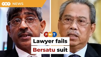Lawyer fails in RM12.5mil legal fee suit against Bersatu