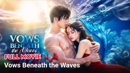 vows beneath the waves chinese drama