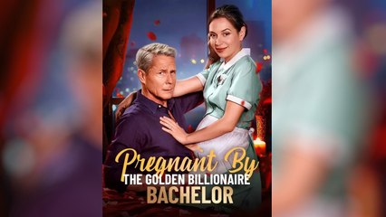 Pregnant by the Golden Billionaire Bachelor - ReelShort