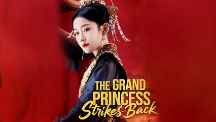The Grand Princess Strikes Back - CHINESE DRAMA