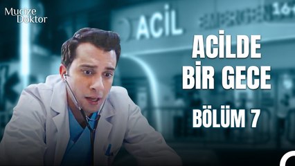 Acilde Bir Gece Bölüm 7; Günlük Acil Kaosu - Mucize Doktor