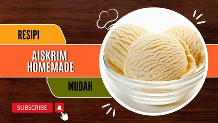 Resipi Aiskrim Homemade Sedap & Mudah