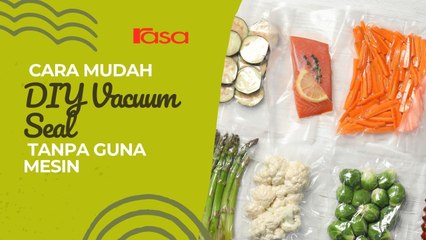 Cara Mudah DIY Vacuum Seal Tanpa Guna Mesin