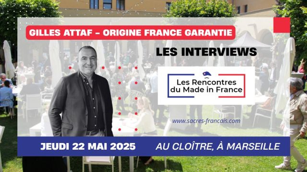 Gilles Attaf ( Origine France Garantie ) - Les Rencontres du Made in France