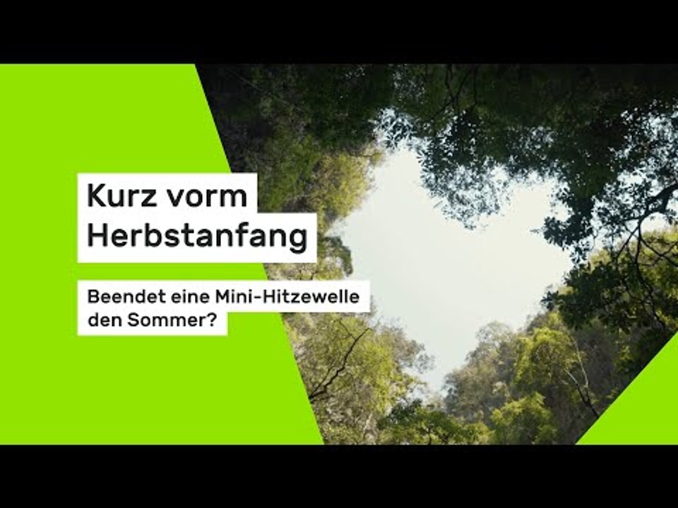 Kurz vorm Herbstanfang: Beendet eine Mini-Hitzewelle den Sommer?