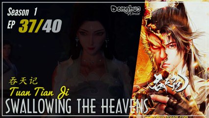 Swallowing The Heavens  Season 1 EP 37 吞天记 Tun Tian Ji | Donghua - 1080P - CC English