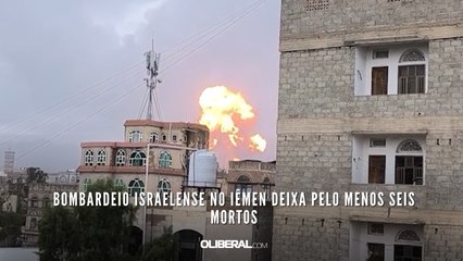 Bombardeio israelense no Iêmen deixa pelo menos seis mortos