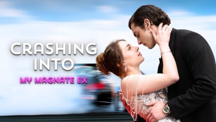 Crashing Into My Magnate Ex Us - Full Movie