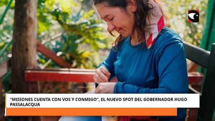 “Misiones cuenta con vos y conmigo”, el nuevo spot del gobernador Hugo Passalacqua