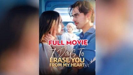 [ NEW HOT 🔥 ]  7 DAYS TO ERASE YOU FROM MY HEART