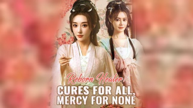 Reborn Healer - Cures for All Mercy for None Chinese Drama
