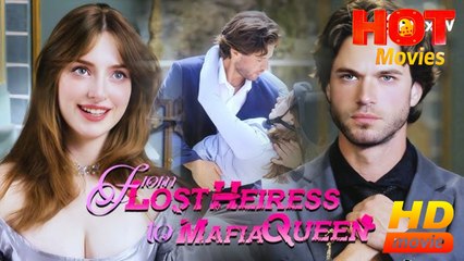 From Lost Heiress to Mafia Queen | Full Movie HD - Best Drama ShortFilms Hot Romance Love