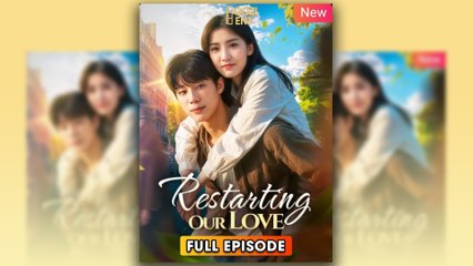 Restarting Our Love 2025 [ SHORT DRAMA | FULL ]