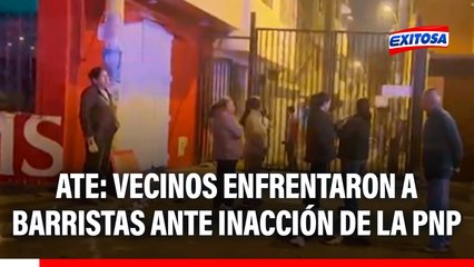 Ate: Vecinos denuncian tuvieron que enfrentarse a barristas por inacción de la PNP