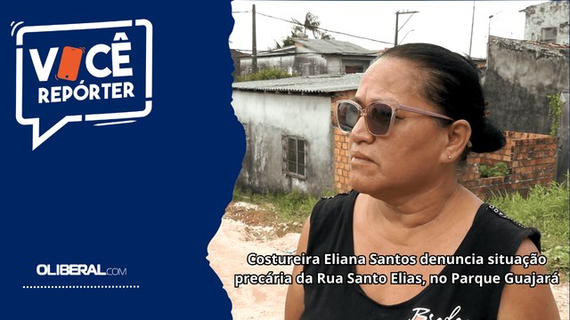Costureira Eliana Santos denuncia situação precária da Rua Santo Elias, no Parque Guajará
