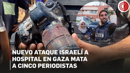 Nuevo ataque israelí a hospital en Gaza mata a cinco periodistas