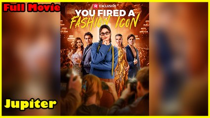 You Fired A Fashion Icon - Full HD Movie [Eng Sub]