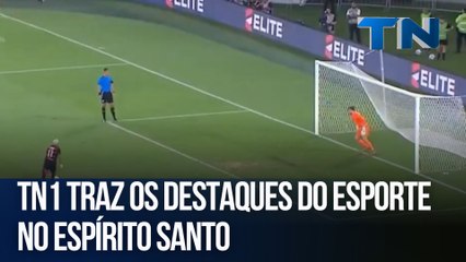 TN1 traz os destaques do esporte no ESpírito santo