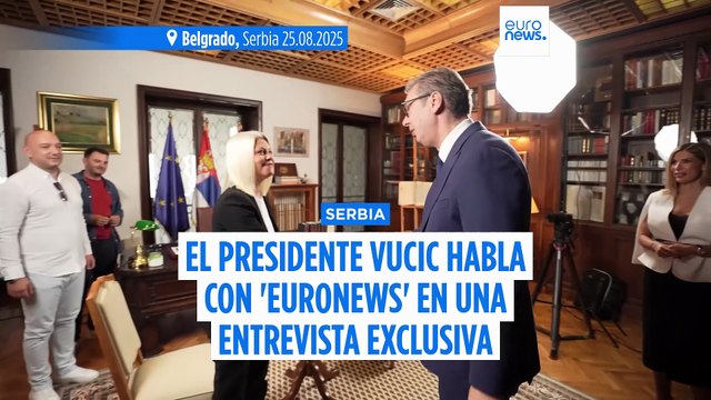 El futuro de Serbia está en la UE , dice el presidente Vucic a 'Euronews'