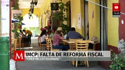 IMCP advierte que la ausencia de reforma fiscal genera incertidumbre