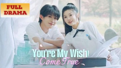 You're My Wish Come True Full Episode