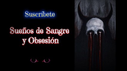 💠 Sueños de Sangre y Obsesión 🕷 Historias de Terror 💠