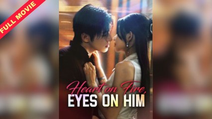Heart On Fire Eyes On Him | CHINESE DRAMA