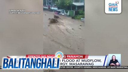 Matinding flash flood at mudflow, naranasan sa Brgy. Masarawag | Balitanghali