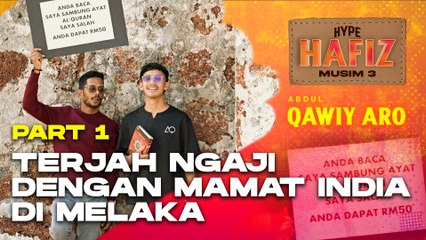 HYPE HAFIZ S3 PART 1 | Tiba-tiba ada mamat India nak ikut QAWIYARO terjah Ngaji di Melaka