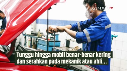 Mobil Terendam Banjir, Segera Lakukan Hal Ini demi Keamanan | SINAU