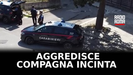 Aggredisce compagna incinta e tenta di strangolarla, arrestato