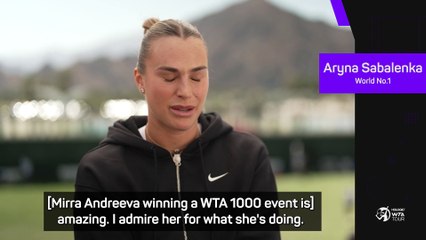 Sabalenka praises history-maker Andreeva ahead of Indian Wells