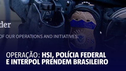 Operação com Homeland Security, Polícia Federal e Interpol prende brasileiro na Flórida