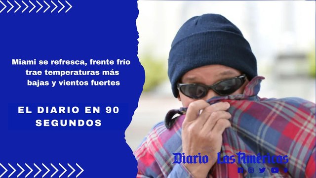 Miami se refresca, frente frío trae temperaturas más bajas y vientos fuertes | El Diario en 90 segundos