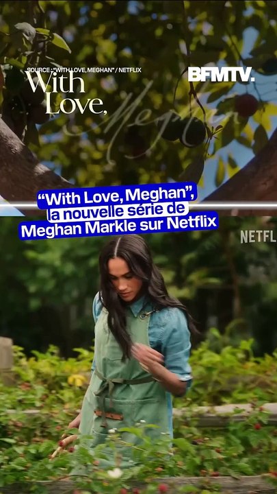 "With Love, Meghan": la nouvelle série de Meghan Markle crée déjà la polémique