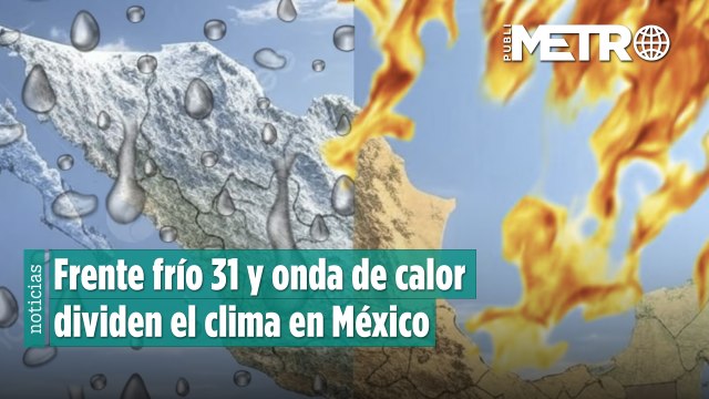 Frente frío 31 y onda de calor dividen el clima en México con temperaturas de hasta 45 grados