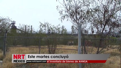 Este martes concluyó  el inventario de bienes de AHMSA